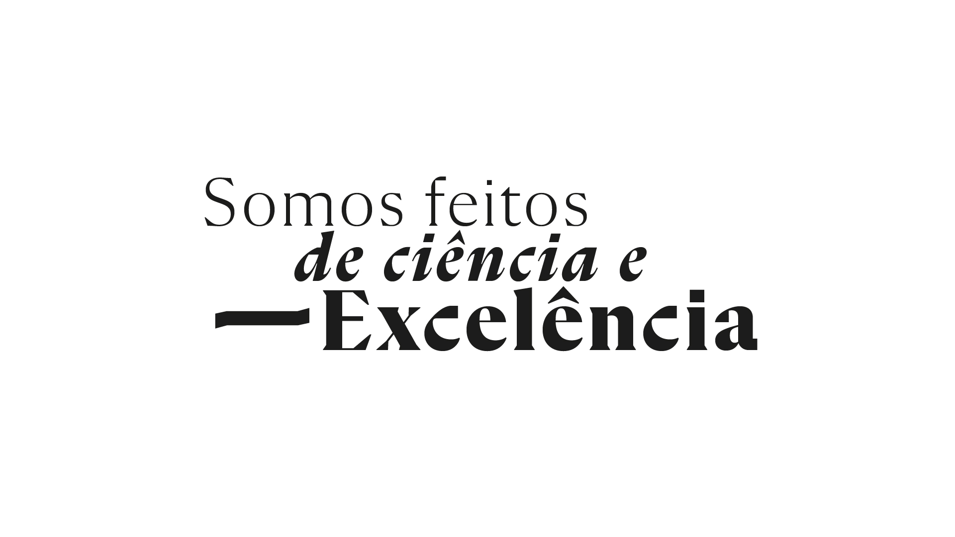 Somos feitos de ciência e excelência em fundo branco